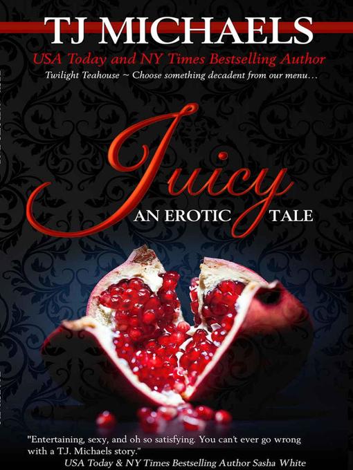 Title details for Juicy by T.J. Michaels - Available